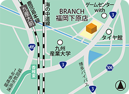 BRANCH福岡下原店MAP