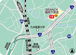 BRANCH福岡下原店MAP